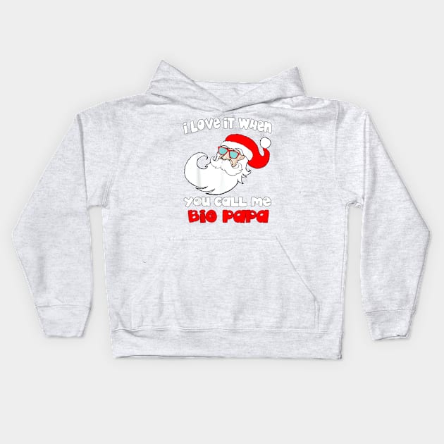 I love it When You Call Me Big Papa - Funny Christmas Kids Hoodie by Origami Fashion